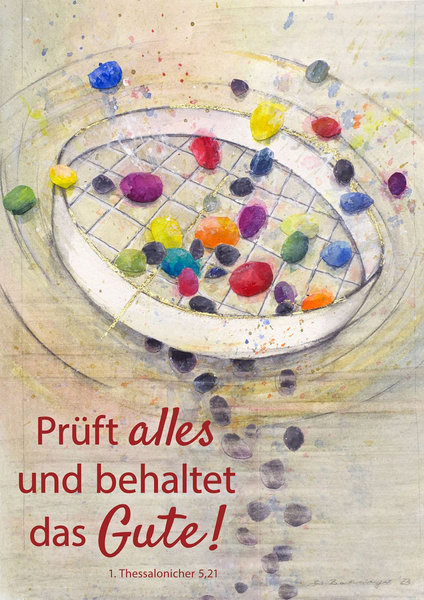 Prüft alles und behaltet das Gute